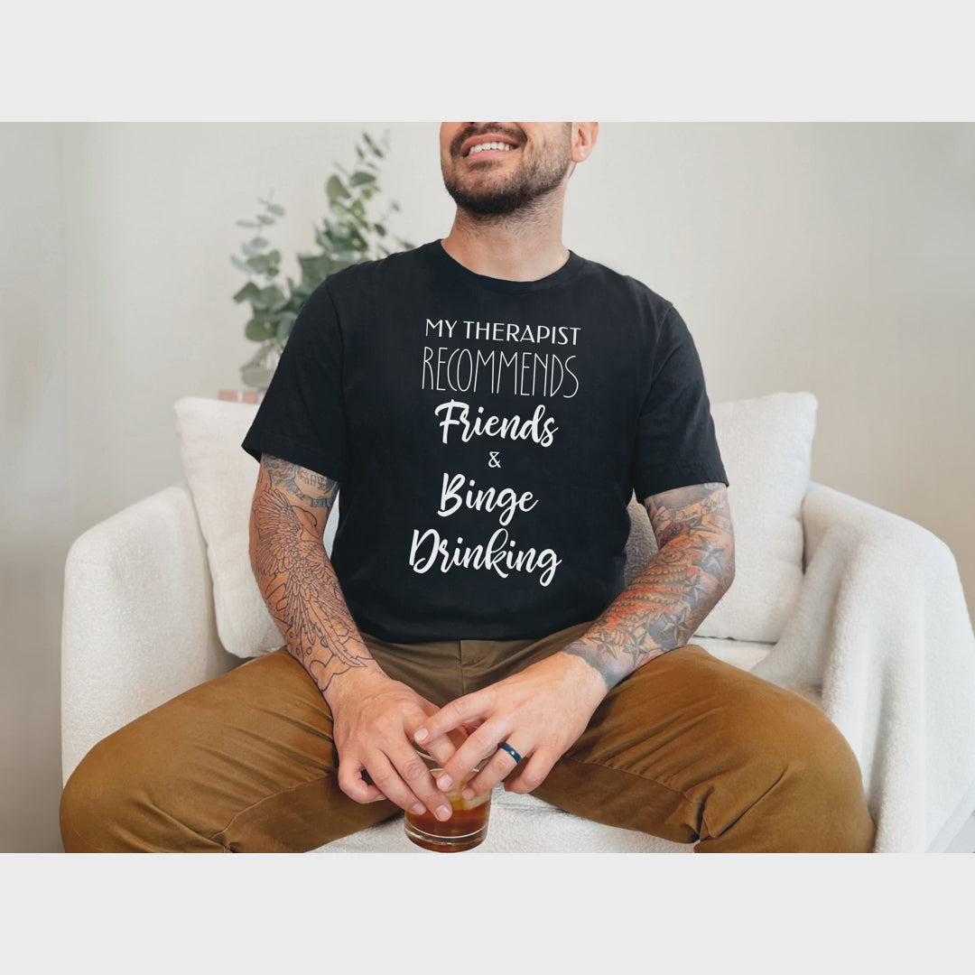 My Therapist Recommends Friends and Binge DrinkingMy Therapist Recommends Friends and Binge Drinking_vid.mp4