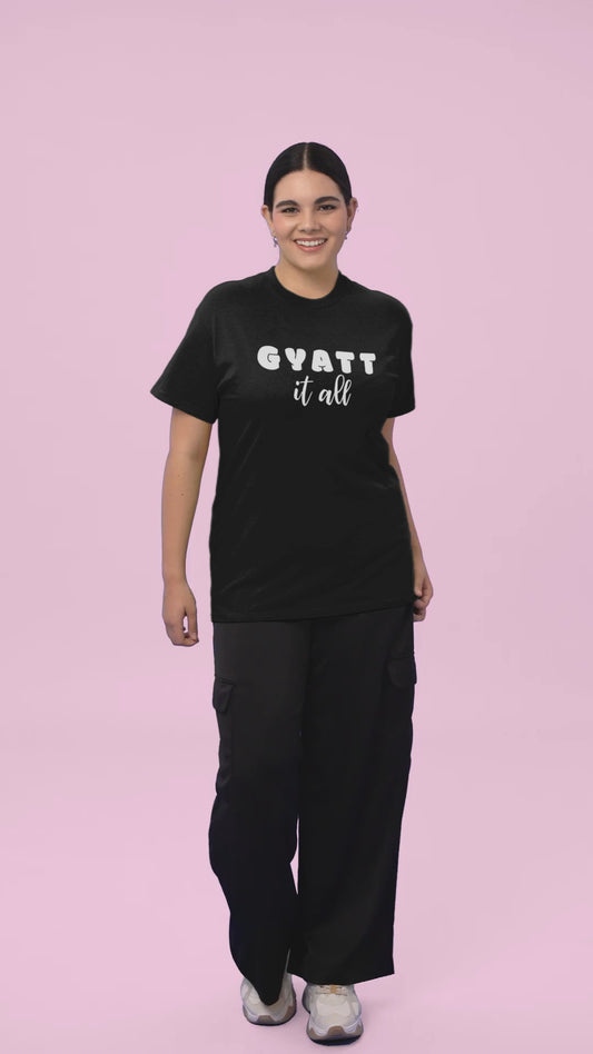 Gyatt It All Tee: Gen Z Internet Slang & Body Confidence Humor Shirt